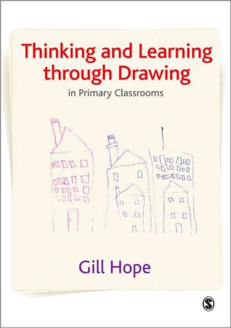 Book cover of: Thinking and Learning Through Drawing. By: Gill Hope
