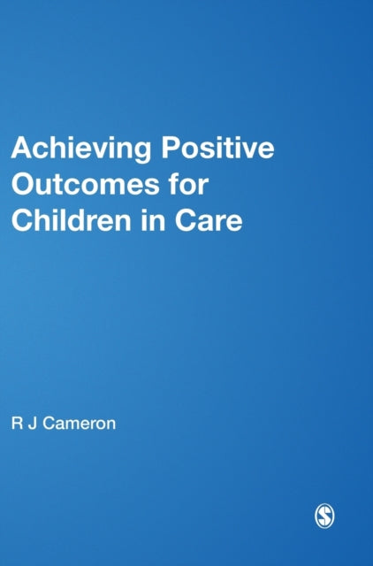 Book cover of: Achieving Positive Outcomes for Children in Care. By: R. J. Cameron