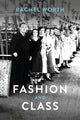 Book cover of: Fashion and Class. By: Rachel Worth