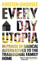 Book cover of: Everyday Utopia. By: Kristen Ghodsee
