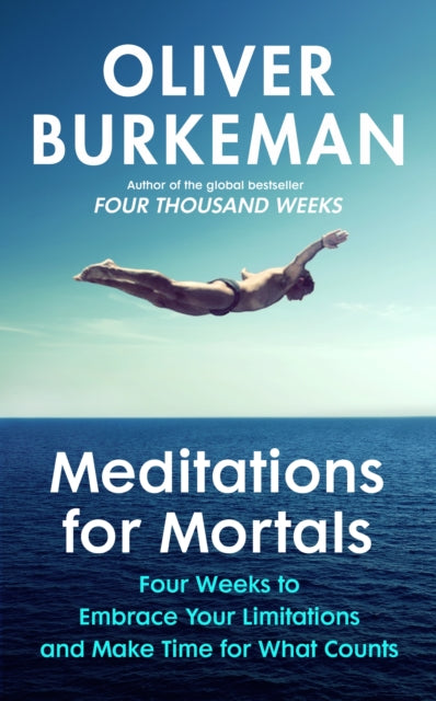 Book cover of: Meditations for Mortals. By: Oliver Burkeman