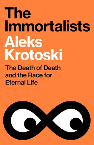 Immortalists, The Death of Death and the Race for Eternal Life
