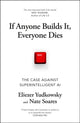Book cover of: If Anyone Builds It, Everyone Dies. By: Eliezer Yudkowsky