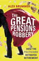 Book cover of: Great Pensions Robbery. By: Alex Brummer