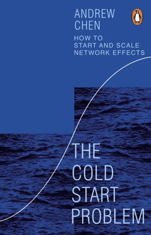 Cold Start Problem, How to Start and Scale Network Effects