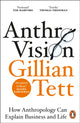 Book cover of: Anthro-Vision. By: Gillian Tett