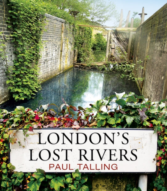 Book cover of: London's Lost Rivers. By: Paul Talling