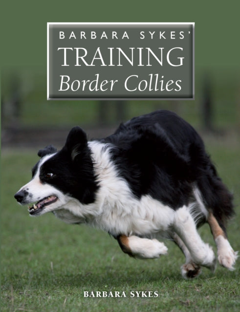 Barbara Sykes' Training Border Collies 9781847978899 Barbara Sykes