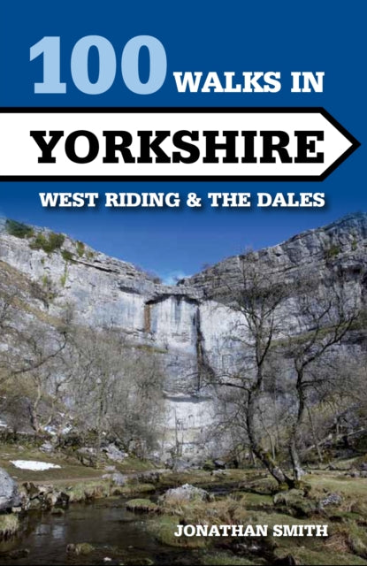 Book cover of: 100 Walks in Yorkshire - West Riding and the Dales. By: Jonathan J. Smith
