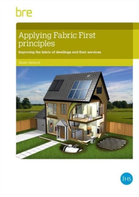 Book cover of: Applying fabric first principles to comply with energy efficiency requirements in dwellings. By: Steven Stenlund