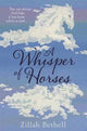 Book cover of: Whisper of Horses. By: Zillah Bethell