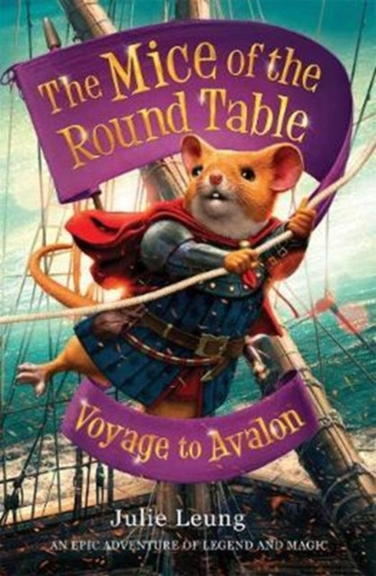 Book cover of: Mice of the Round Table 2: Voyage to Avalon. By: Julie Leung