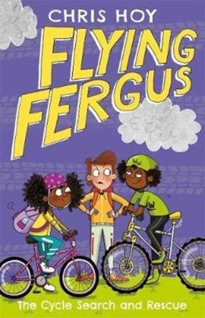Book cover of: Flying Fergus 6: The Cycle Search and Rescue. By: Sir Chris Hoy