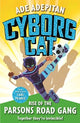 Book cover of: Cyborg Cat: Rise of the Parsons Road Gang. By: Ade Adepitan