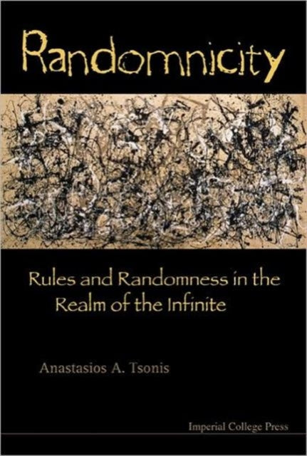 Book cover of: Randomnicity: Rules And Randomness In The Realm Of The Infinite. By: Anastasios A. Tsonis