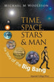 Book cover of: Time, Space, Stars And Man: The Story Of The Big Bang. By: M. M. Woolfson