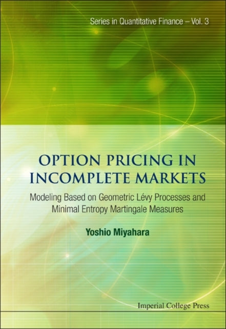 Book cover of: Option Pricing In Incomplete Markets: Modeling Based On Geometric L'evy Processes And Minimal Entropy Martingale Measures