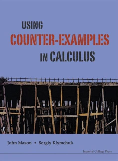 Book cover of: Using Counter-examples In Calculus. By: Mason, John