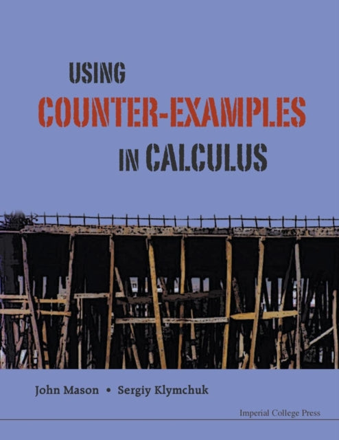 Book cover of: Using Counter-examples In Calculus. By: Mason, John