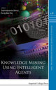 Book cover of: Knowledge Mining Using Intelligent Agents. By: Satchidananda Dehuri