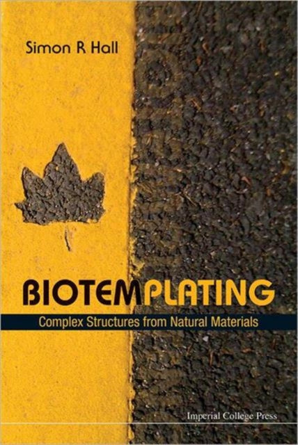 Book cover of: Biotemplating: Complex Structures From Natural Materials. By: Simon R. Hall