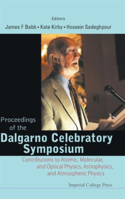 Book cover of: Proceedings Of The Dalgarno Celebratory Symposium: Contributions To Atomic, Molecular, And Optical Physics, Astrophysics, And Atmospheric Physics. By: Dalgarno Celebratory Symposium (2008 Cambridge, Mass.)