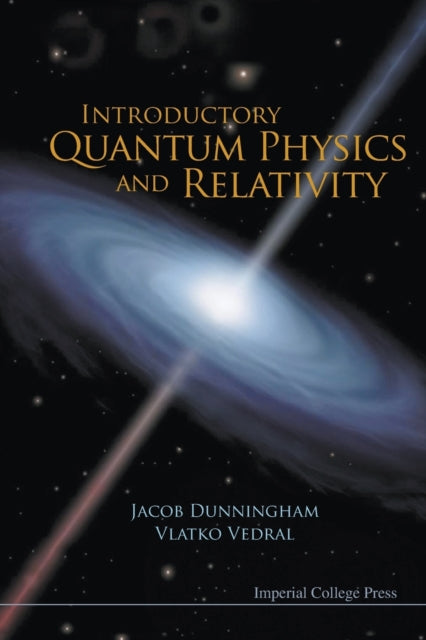 Book cover of: Introductory Quantum Physics And Relativity. By: Jacob Dunningham