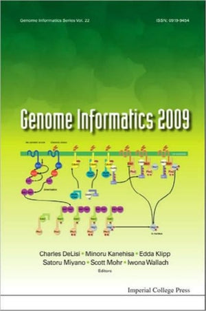 Genome Informatics 2009: Genome Informatics Series Vol. 22 - Proceedings Of The 9th Annual International Workshop On Bioinformatics And Systems Biology (Ibsb 2009)