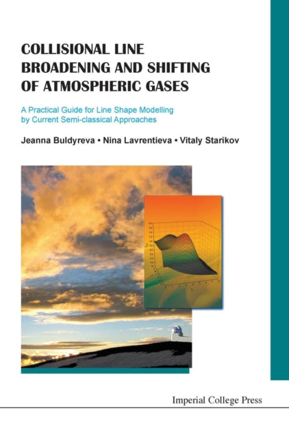 Book cover of: Collisional Line Broadening And Shifting Of Atmospheric Gases: A Practical Guide For Line Shape Modelling By Current Semi-classical Approaches