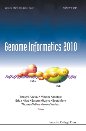 Genome Informatics 2010: Genome Informatics Series Vol. 24 - Proceedings Of The 10th Annual International Workshop On Bioinformatics And Systems Biology (Ibsb 2010)