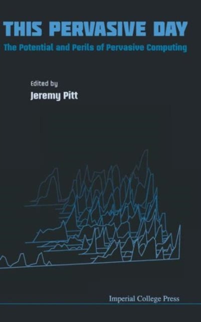 Book cover of: This Pervasive Day: The Potential And Perils Of Pervasive Computing. By: Jeremy Pitt