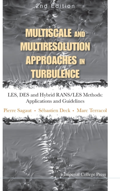 Book cover of: Multiscale And Multiresolution Approaches In Turbulence - Les, Des And Hybrid Rans/les Methods: Applications And Guidelines (2nd Edition). By: Pierre Sagaut