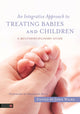 Book cover of: Integrative Approach to Treating Babies and Children. By: John Wilks