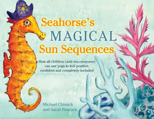 Book cover of: Seahorse's Magical Sun Sequences. By: Michael Chissick