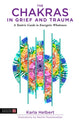 Book cover of: Chakras in Grief and Trauma. By: Karla Helbert
