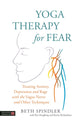 Book cover of: Yoga Therapy for Fear. By: Beth Spindler