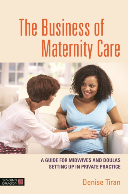Book cover of: Business of Maternity Care. By: Denise Tiran