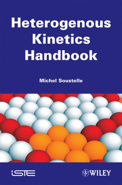 Book cover of: Handbook of Heterogenous Kinetics. By: Michel Soustelle