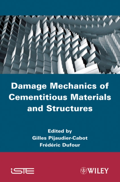 Book cover of: Damage Mechanics of Cementitious Materials and Structures. By: Gilles Pijaudier-Cabot