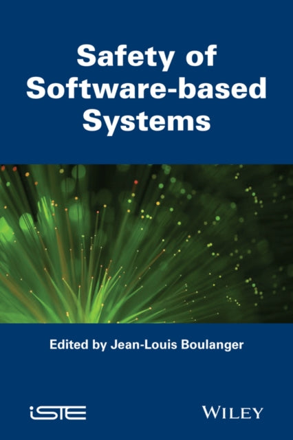 Book cover of: Safety of Software–based Systems. By: Jean-Louis Boulanger
