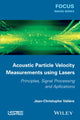 Book cover of: Acoustic Particle Velocity Measurements Using Lasers. By: Jean-Christophe Valière