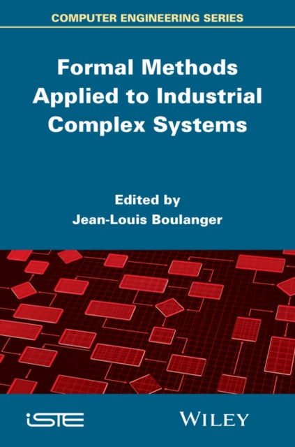 Book cover of: Formal Methods Applied to Industrial Complex Systems