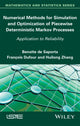 Book cover of: Numerical Methods for Simulation and Optimization of Piecewise Deterministic Markov Processes. By: Benoîte de Saporta