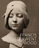 Book cover of: Sculpture of Francis Derwent Wood. By: Matthew Withey