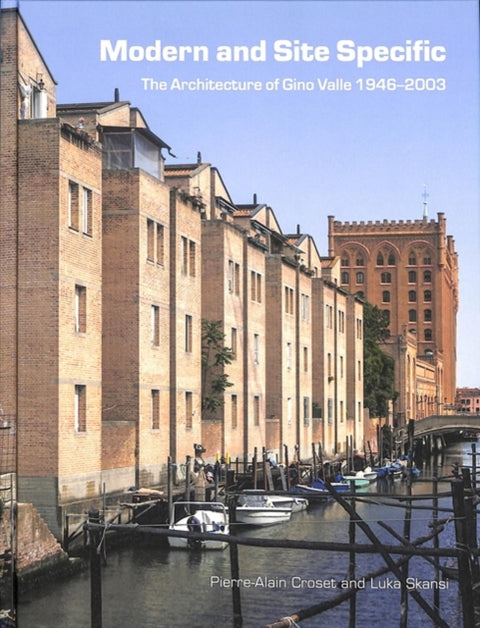 Modern and Site Specific: The Architecture of Gino Valle