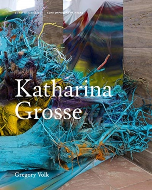Book cover of: Katharina Grosse. By: Greogry Volk
