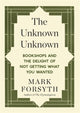 Unknown Unknown, Bookshops and the delight of not getting what you wanted 9781848317840 Mark Forsyth