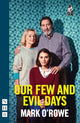 Book cover of: Our Few and Evil Days. By: Mark O'Rowe