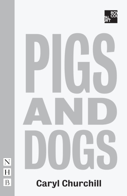 Book cover of: Pigs and Dogs. By: Caryl Churchill
