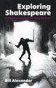Book cover of: Exploring Shakespeare. By: Bill Alexander